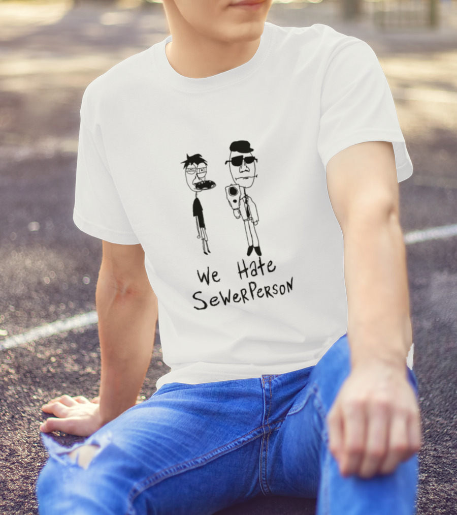We Hate Sewer Person Cartoon Characters Standing Together T-Shirt