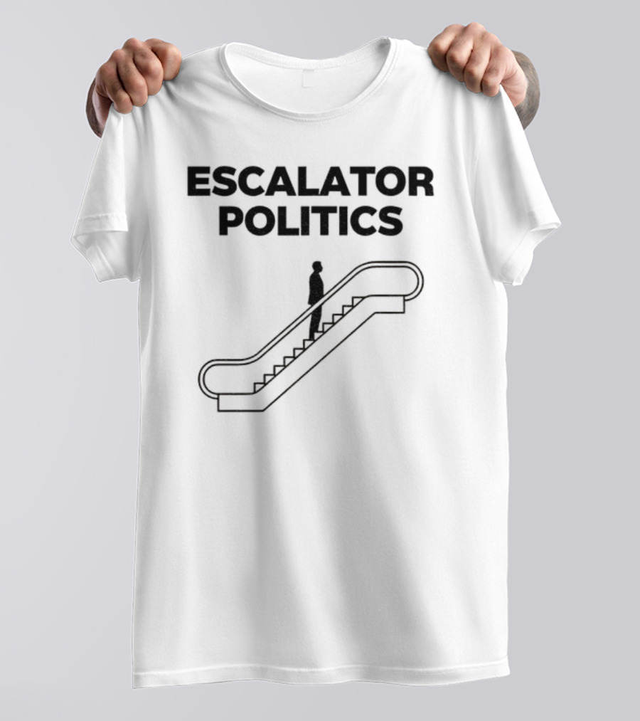 Anti Trump Escalator Politics T-Shirt