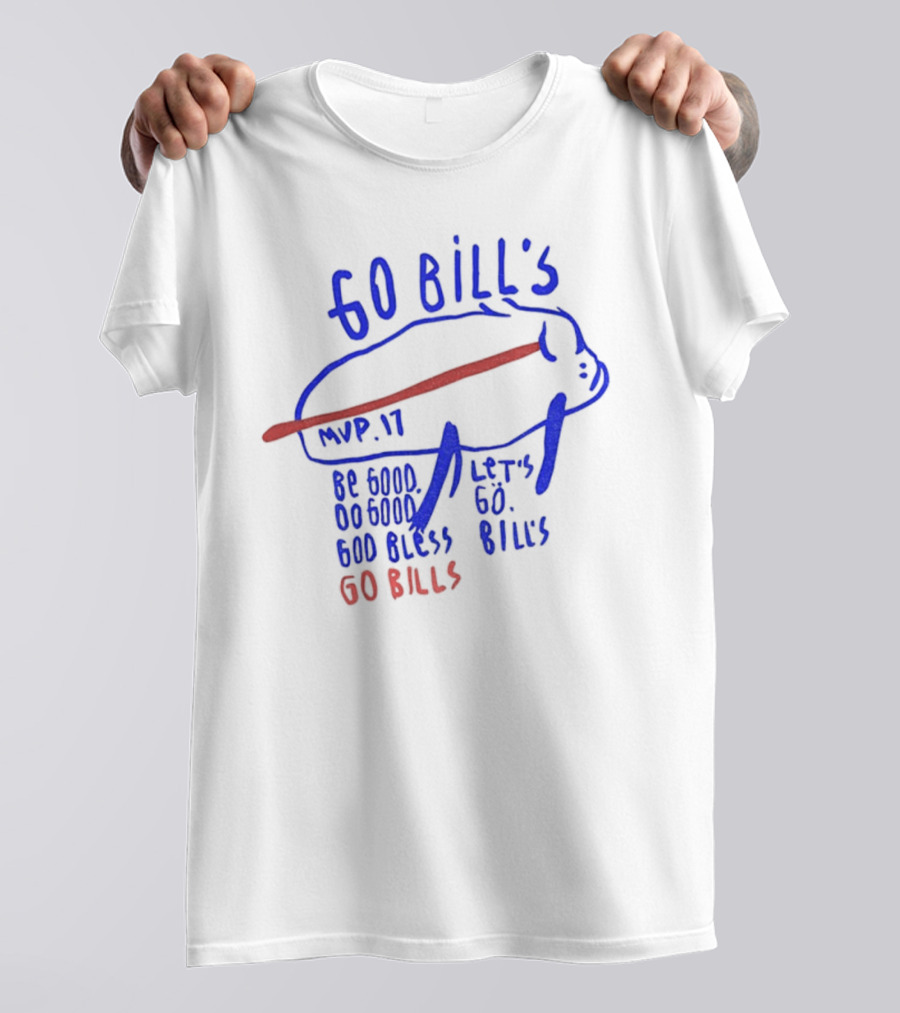 Go Bills MVP 17 Be Good Do Good God Bless Let's Go Bills Go Bills T-Shirt