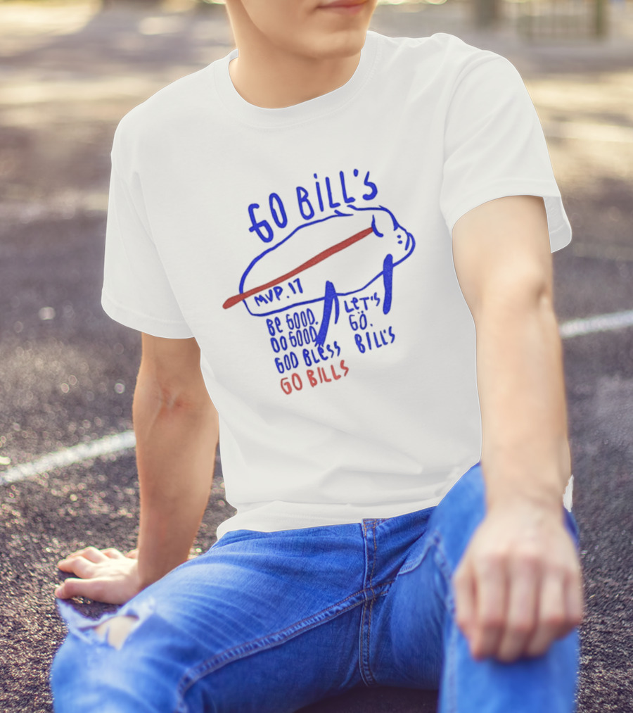 Go Bills MVP 17 Be Good Do Good God Bless Let's Go Bills Go Bills T-Shirt