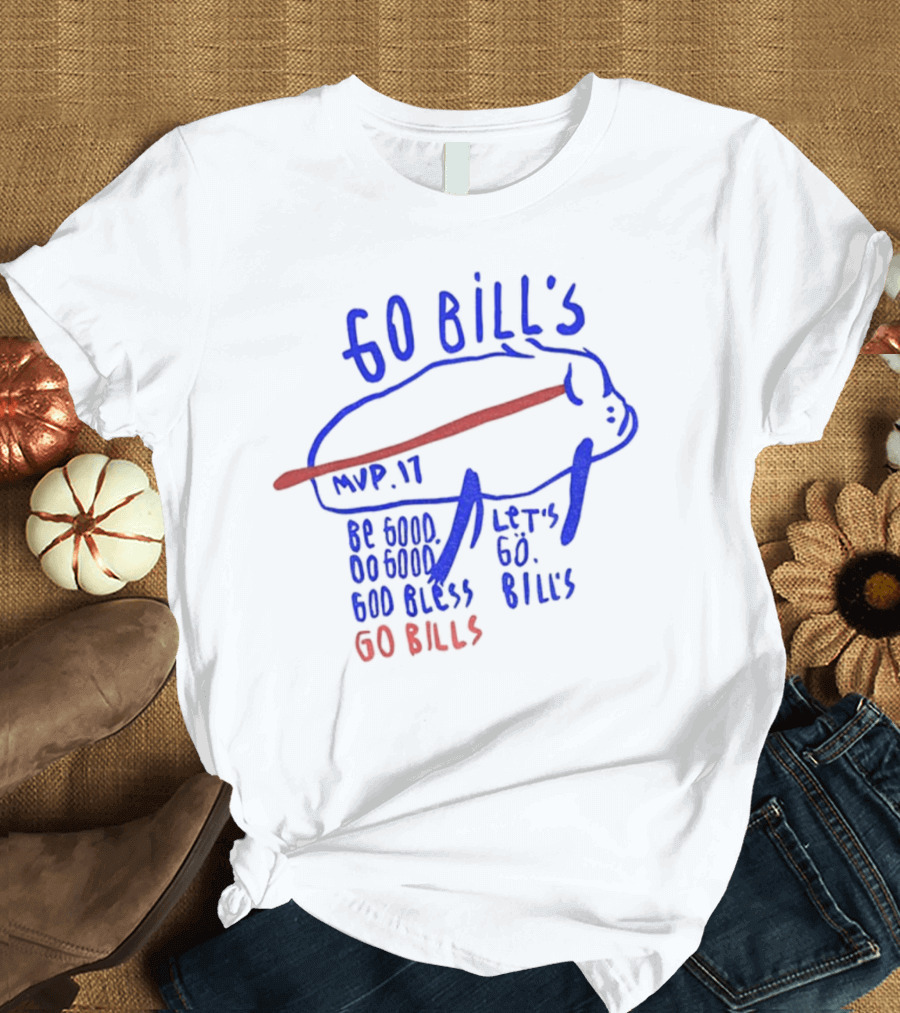 Go Bills MVP 17 Be Good Do Good God Bless Let's Go Bills Go Bills T-Shirt