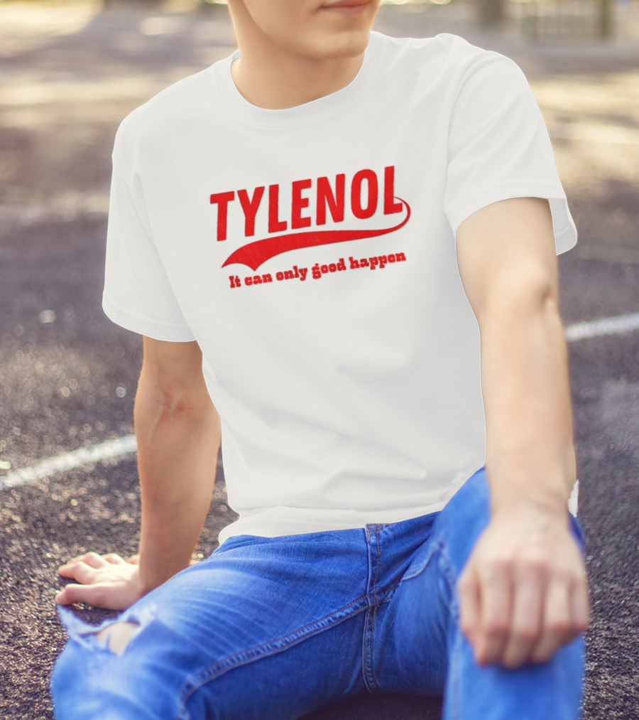 Tylenol Acetaminophen It Can Only Good Happen T-Shirt