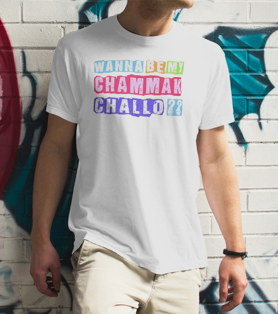 Wanna Be My Chammak Challo Colorful Block Letters Playful Question T-Shirt