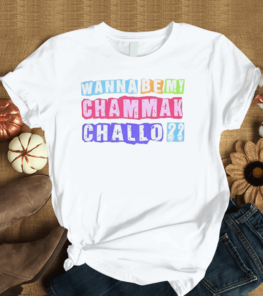 Wanna Be My Chammak Challo Colorful Block Letters Playful Question T-Shirt