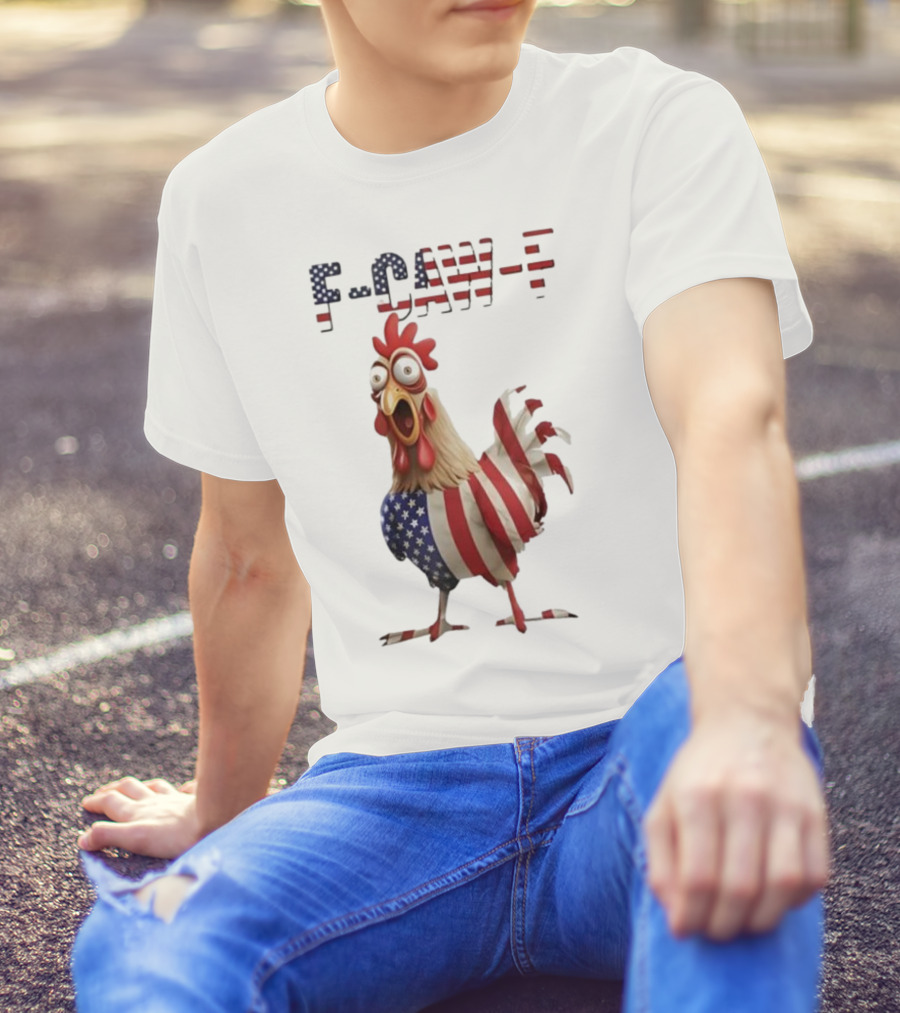 F-Caw-F Chicken USA Flag FCAWF American Chicken Humor T-Shirt