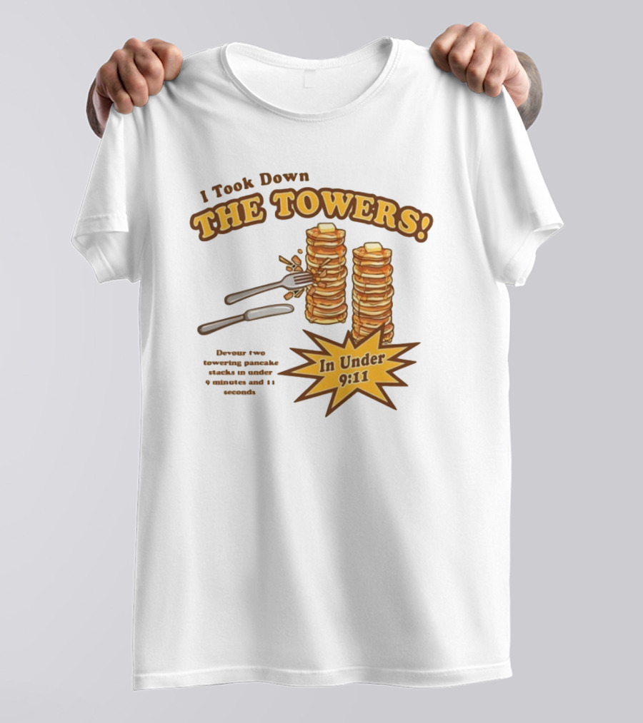 I Took Down The Towers Pancake Challenge In Under 9:11 T-Shirt