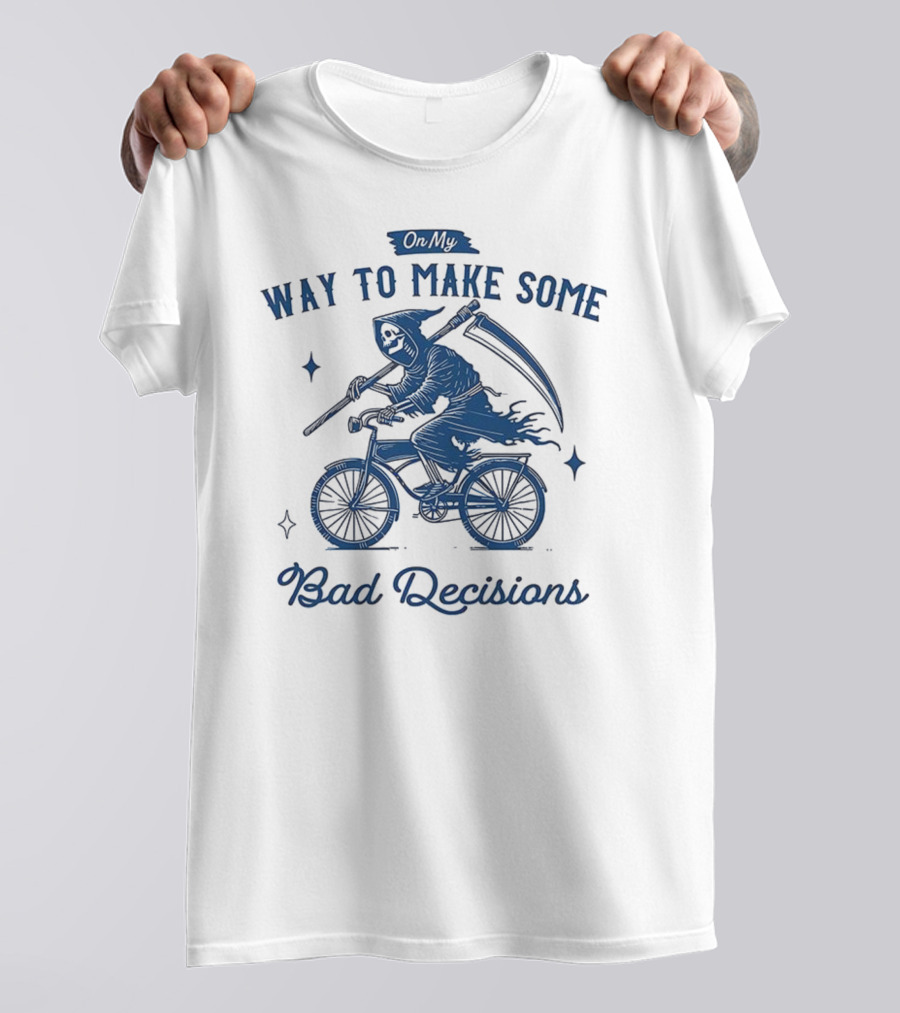 On My Way To Make Some Bad Decisions Grim Reaper Bicycle Rider T-Shirt