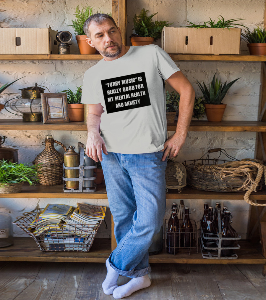 Furry Music Good For Mental Health Anxiety T-Shirt