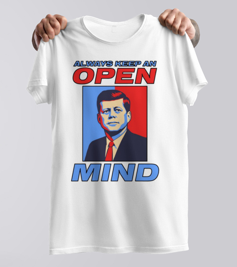Nsfw Always Keep An Open Mind Jfk Iconic Red Blue Portrait T-Shirt