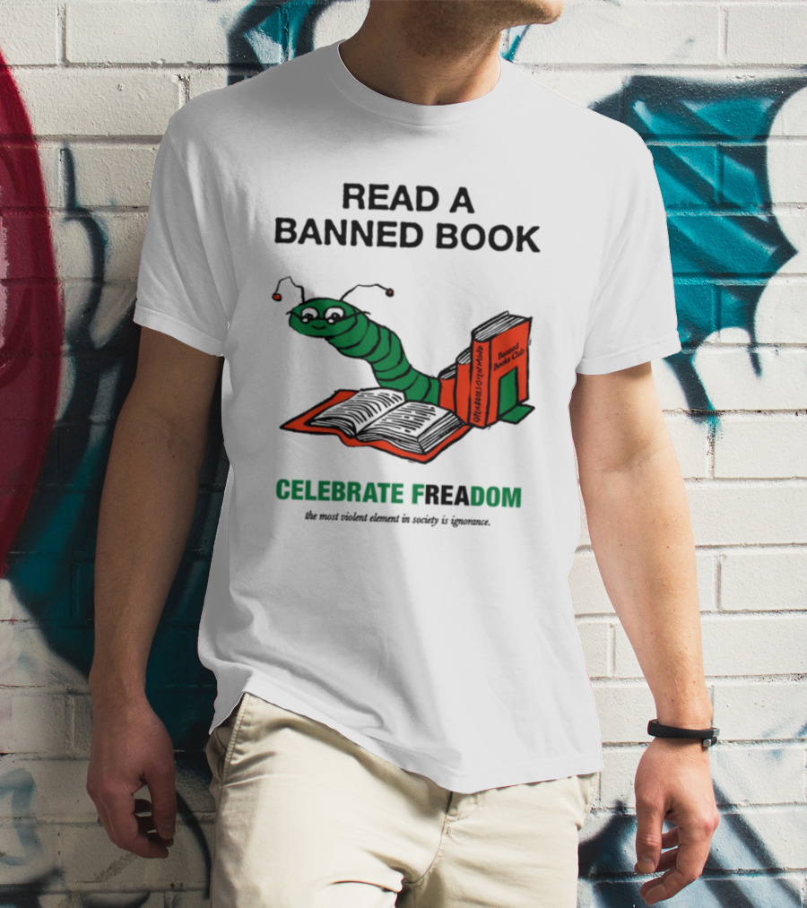 Celebrate Freadom Read A Banned Book Banned Book Club Worm Reading T-Shirt