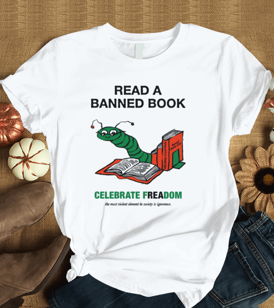 Celebrate Freadom Read A Banned Book Banned Book Club Worm Reading T-Shirt