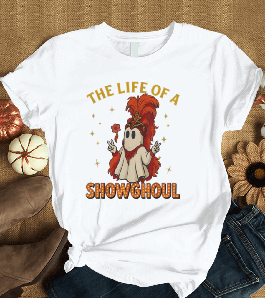 The Life Of A Showghoul Funny Halloween Ghost T-Shirt