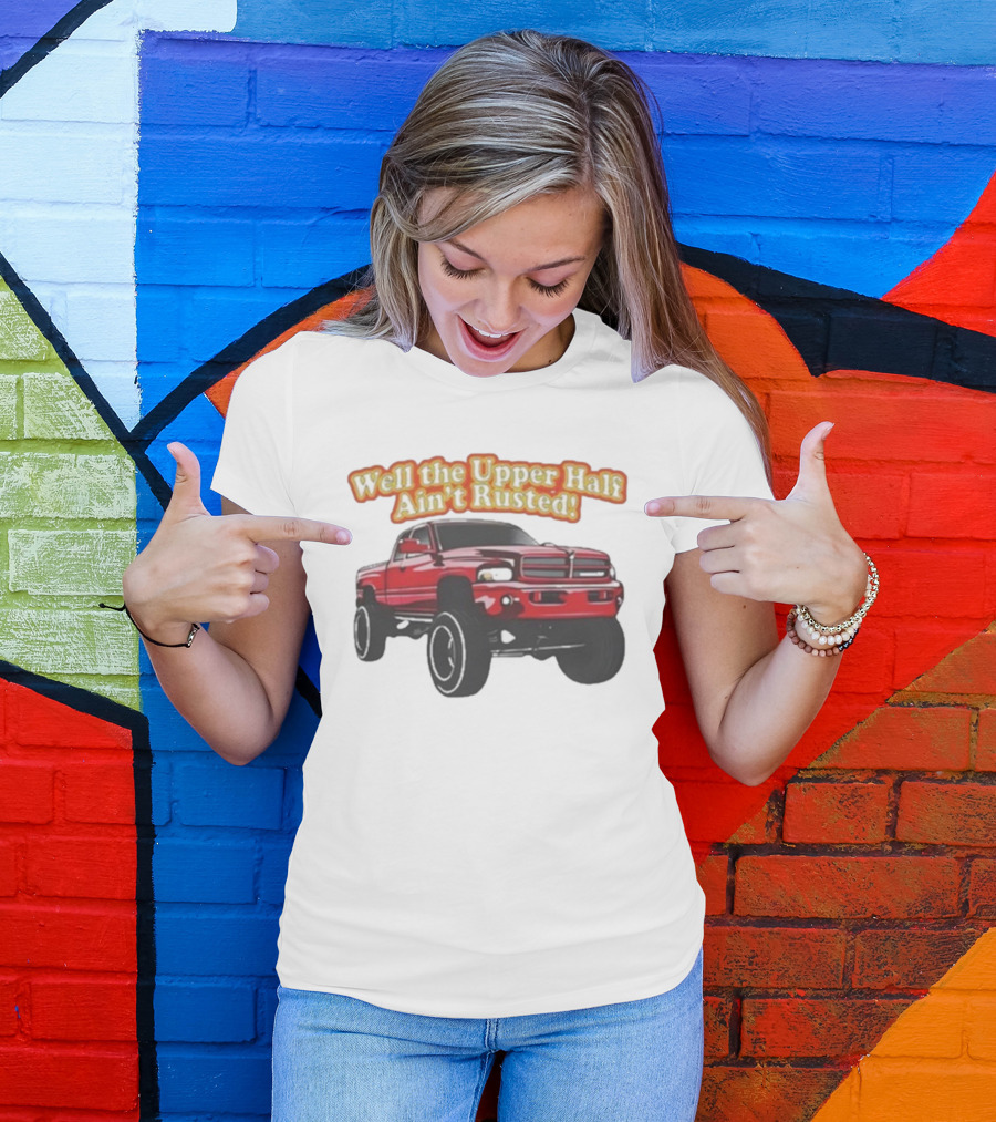 Well The Upper Half Ain't Rusted Whistlin Diesel Red Dodge Truck T-Shirt