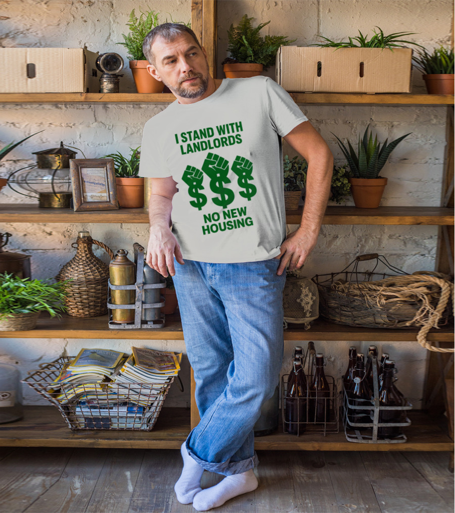 I Stand With Landlords Dollar Sign Fist No New Housing T-Shirt