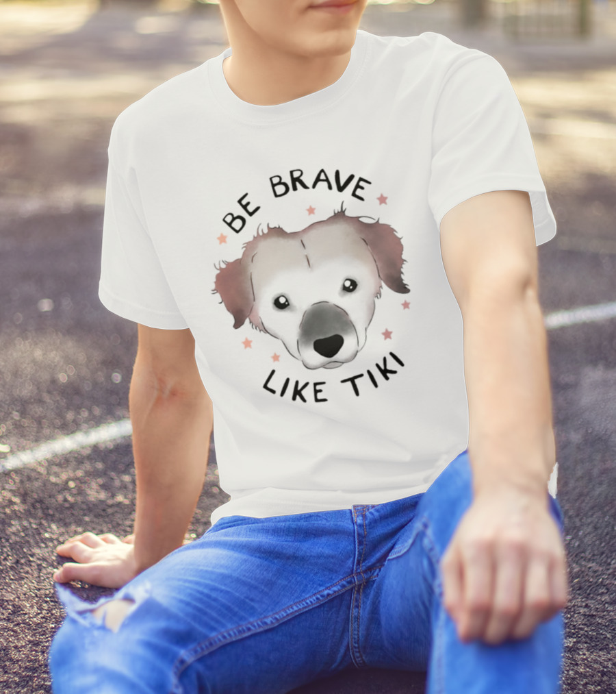 Muddy Pawsrescue Simon Sits Be Brave Like Tiki Dog Face Stars T-Shirt