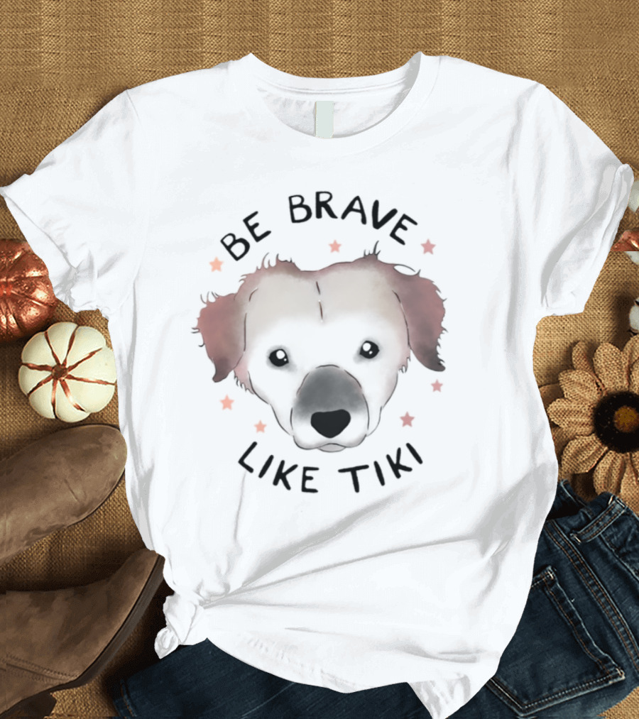 Muddy Pawsrescue Simon Sits Be Brave Like Tiki Dog Face Stars T-Shirt