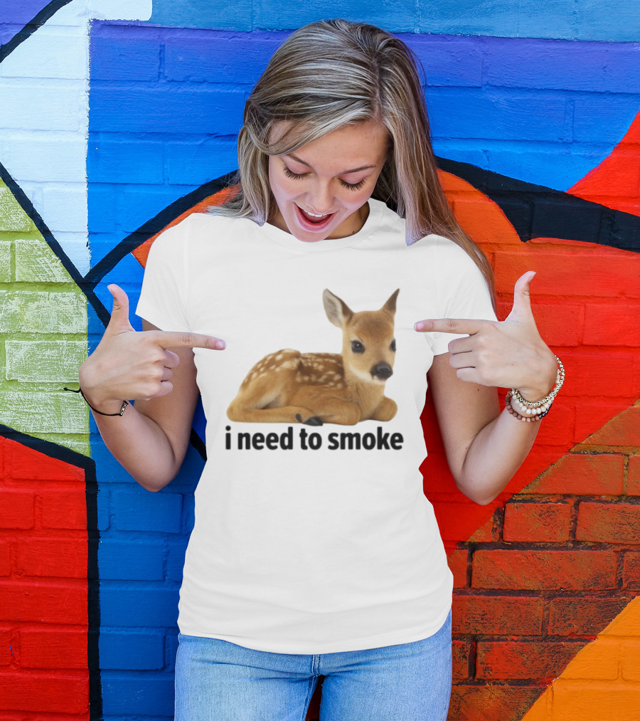 I Need To Smoke Roe Deer Fawn T-Shirt