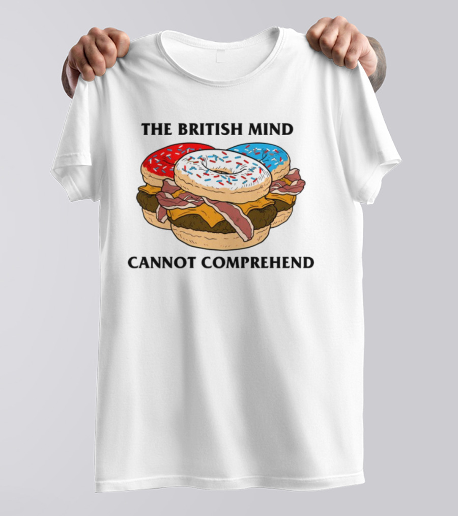 The British Mind Cannot Comprehend Bagel Burger Doughnut Bacon Explosion T-Shirt