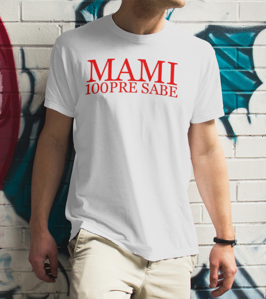 Mami 100Pre Sabe T-Shirt