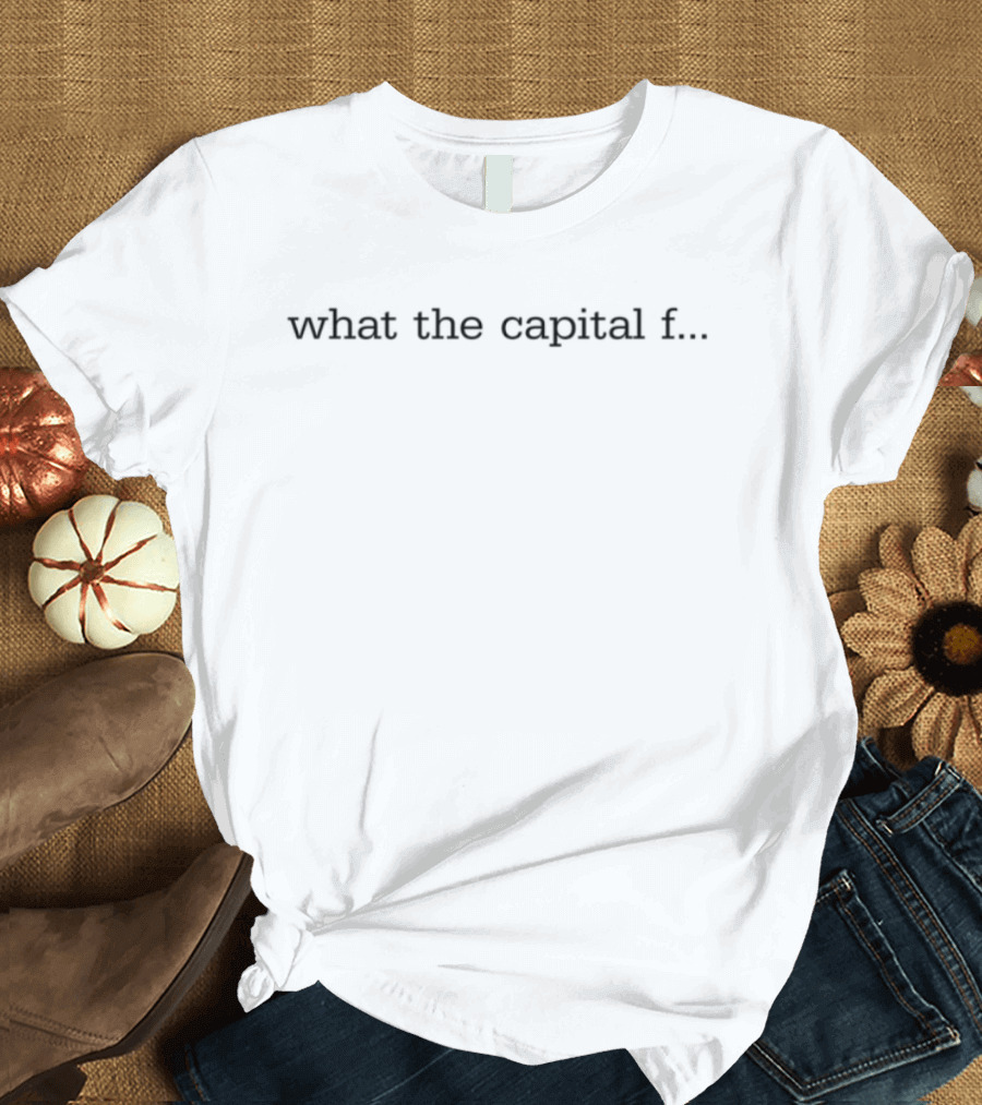 Elisheva What The Capital F Typography T-Shirt