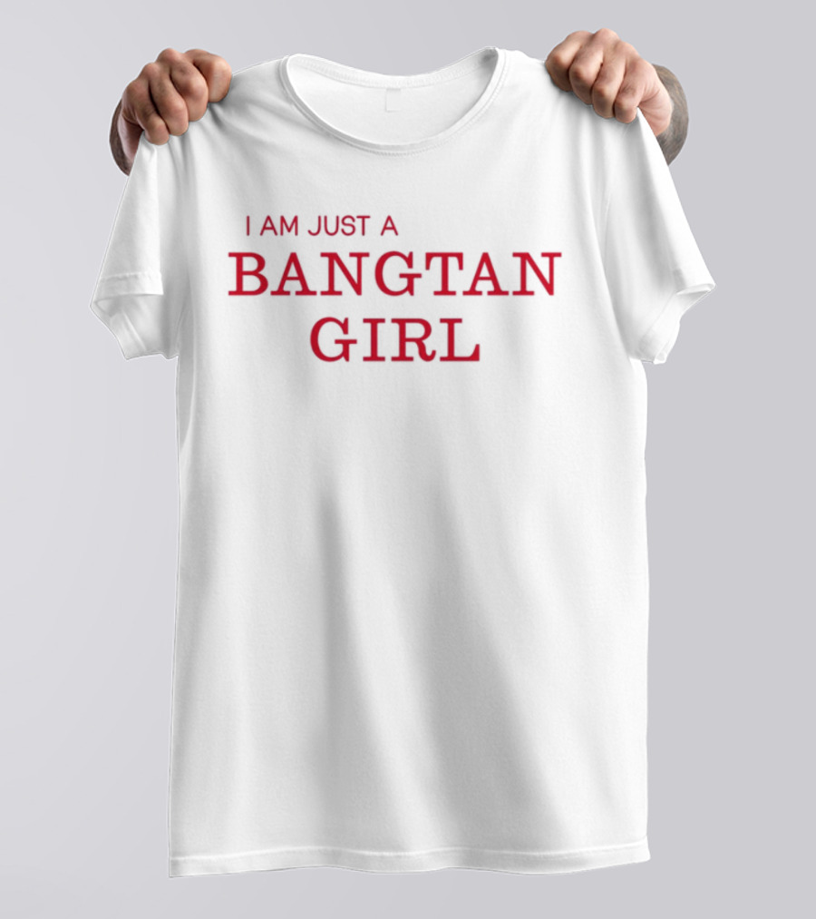 I Am Just A Bangtan Girl Fandom Pride T-Shirt