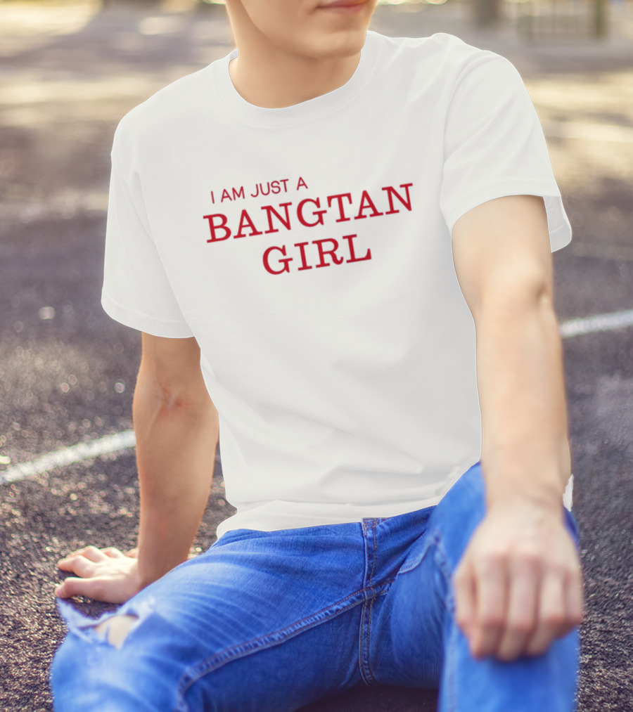 I Am Just A Bangtan Girl Fandom Pride T-Shirt
