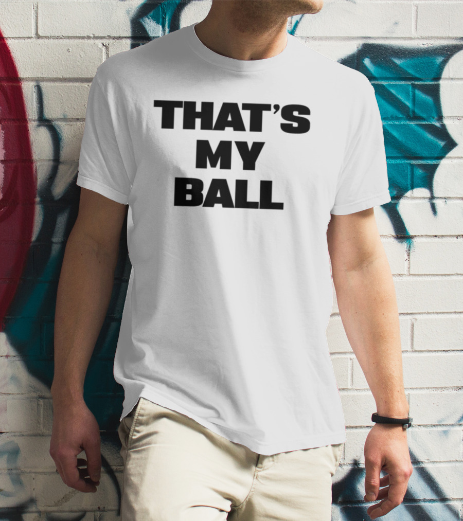 Keeno That's My Ball Fun Sports Catchphrase T-Shirt