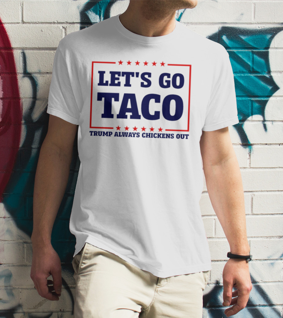 Let's Go Taco Trump Always Chickens Out Stars Frame T-Shirt