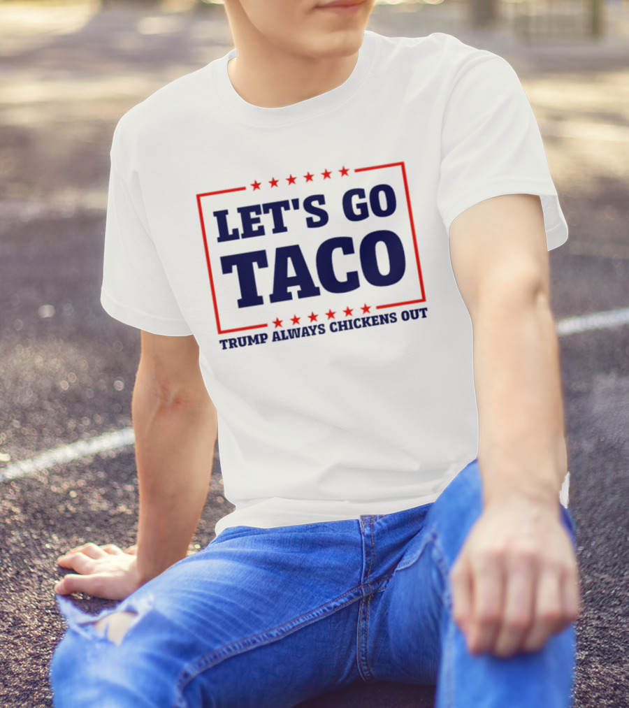 Let's Go Taco Trump Always Chickens Out Stars Frame T-Shirt