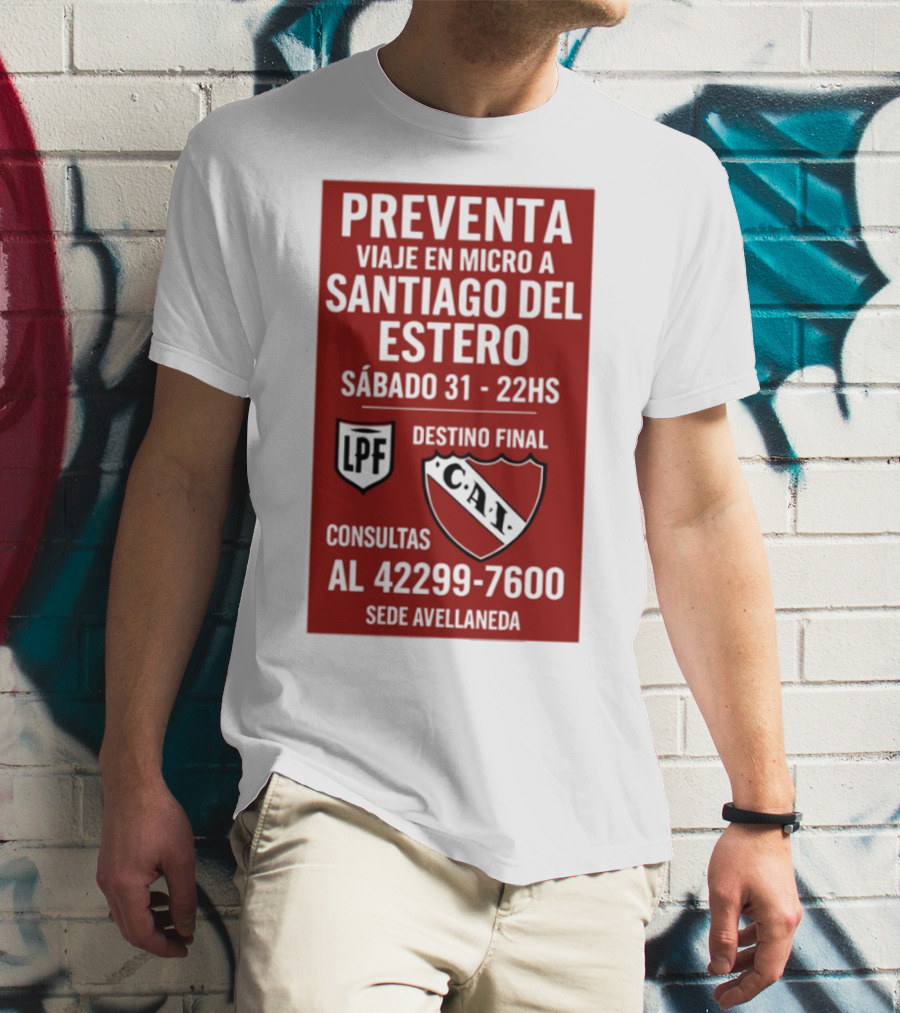 Preventa Viaje En Micro A Santiago Del Estero Sábado 31 22Hs Destino Final Consultas Al 42299-7600 Sede Avellaneda T-Shirt