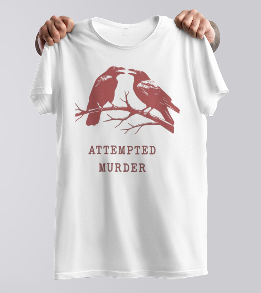 Attempted Murder With Crows On Branch T-Shirt