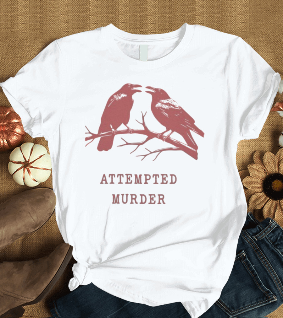 Attempted Murder With Crows On Branch T-Shirt
