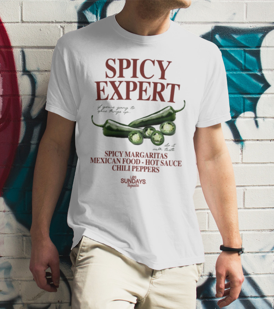 Spicy Expert Spicy Margaritas Mexican Food Hot Sauce Chili Peppers T-Shirt