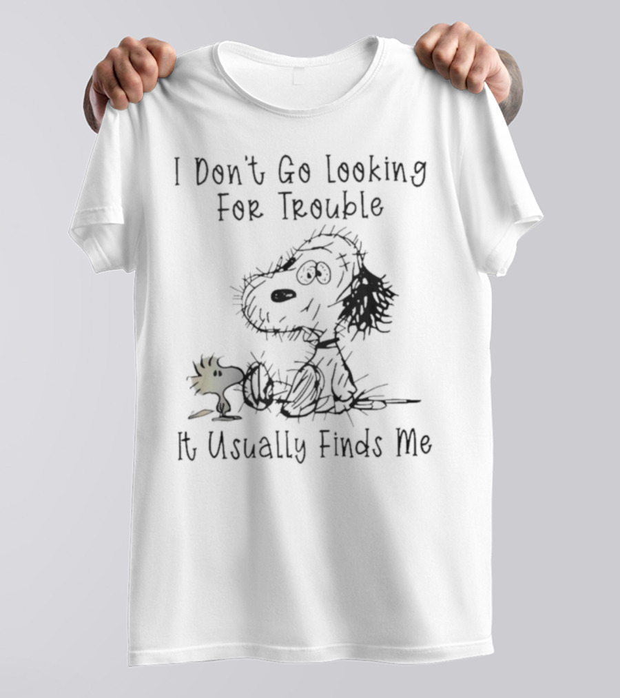 Snoopy Woodstock Peanuts I Don’t Go Looking For Trouble It Usually Finds Me T-Shirt