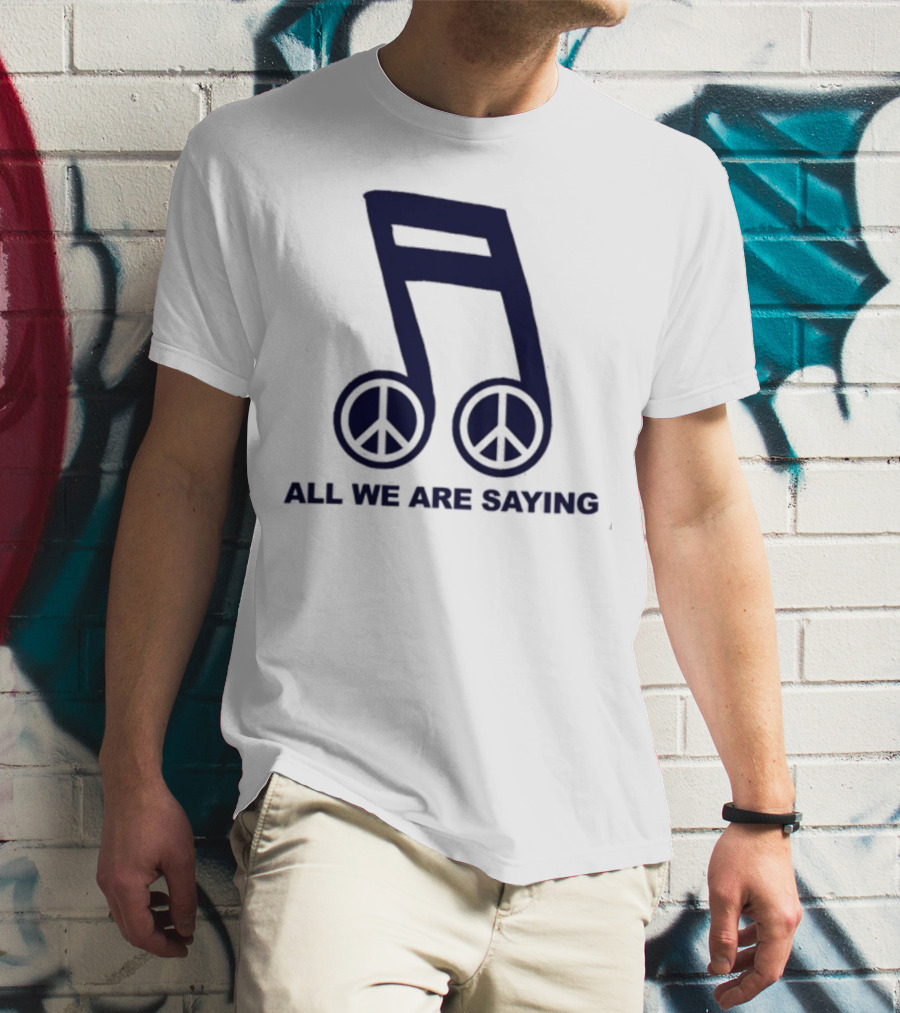 Online Ceramics Legalize Peace Dept All We Are Saying Music Note Peace Symbol Dove T-Shirt