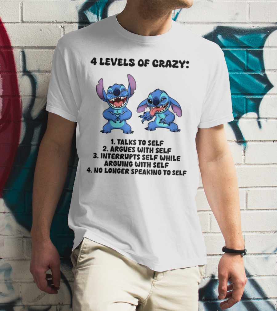 Stitch 4 Levels Of Crazy Talks To Self Argues With Self Interrupts Self While Arguing With Self T-Shirt