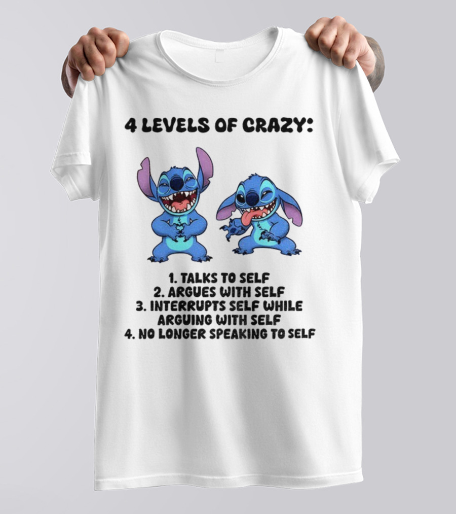 Stitch 4 Levels Of Crazy Talks To Self Argues With Self Interrupts Self While Arguing With Self T-Shirt