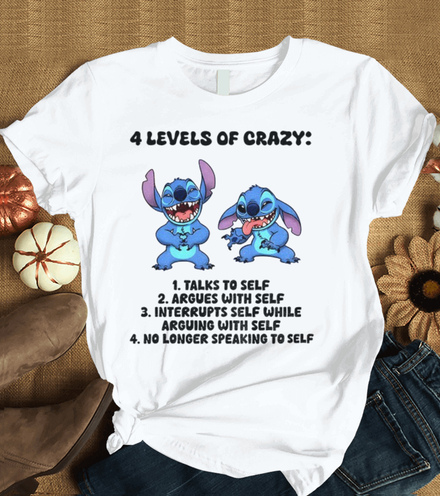 Stitch 4 Levels Of Crazy Talks To Self Argues With Self Interrupts Self While Arguing With Self T-Shirt