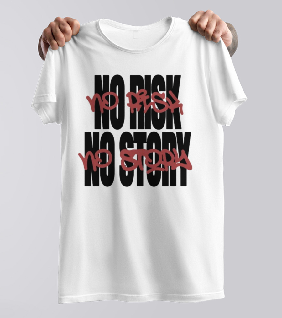 The Next Chapter No Risk No Story Graffiti Style Motivation T-Shirt