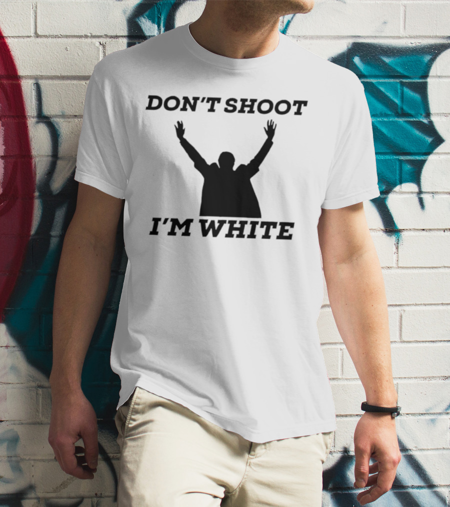 Don’t Shoot I’m White New T-Shirt