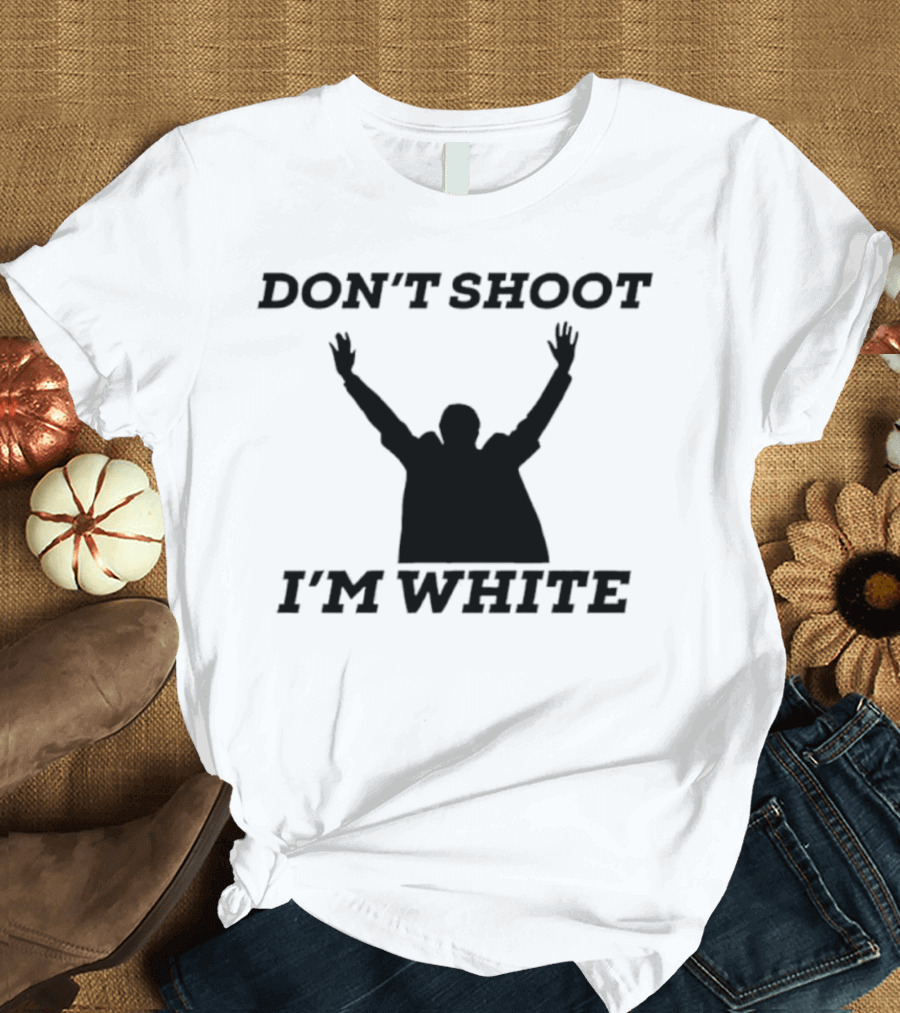 Don’t Shoot I’m White New T-Shirt