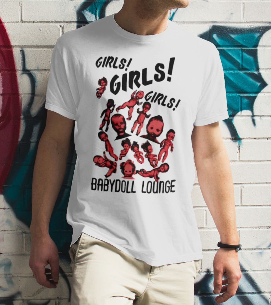 Girls Girls Girls Baby Doll Lounge Eerie Vintage Doll Heads T-Shirt