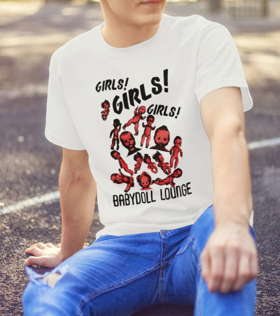 Girls Girls Girls Baby Doll Lounge Eerie Vintage Doll Heads T-Shirt