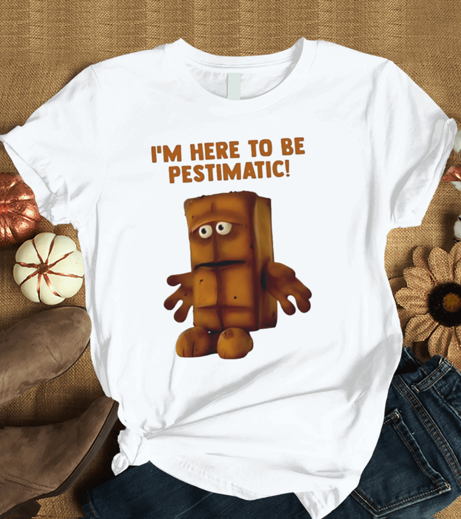 I'm Here To Be Pestimatic Bernd Das Brot German Comedy Character T-Shirt