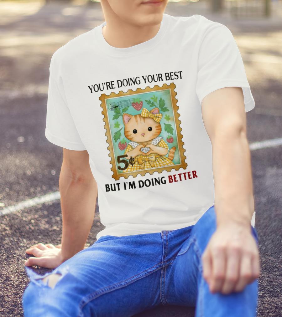 Jmcgg You're Doing Your Best But I'm Doing Better Cat Stamp 5 Cents Strawberry Bow T-Shirt