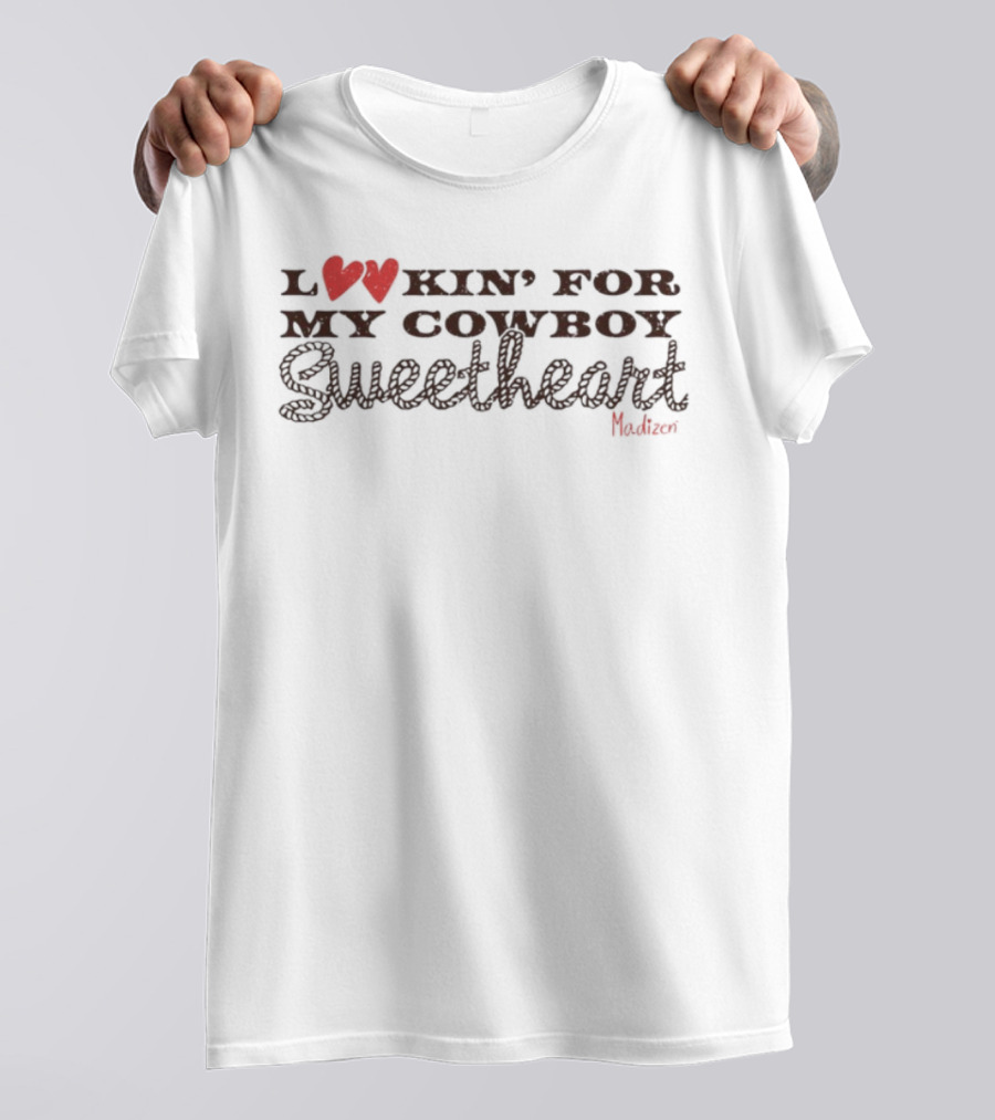 Lookin' For My Cowboy Sweetheart Madison Red Heart Letters T-Shirt