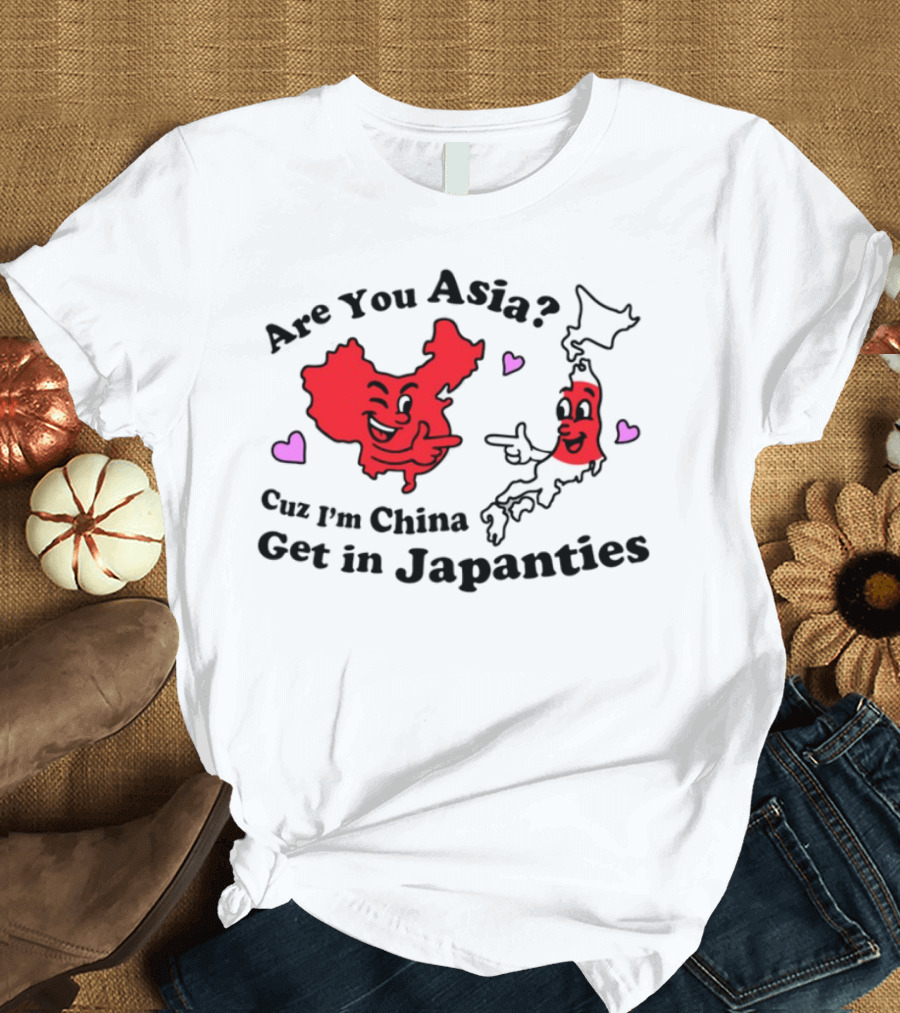 Nsfw Are You Asia Cuz I'm China Get In Japanties Playful Map Characters Hearts T-Shirt