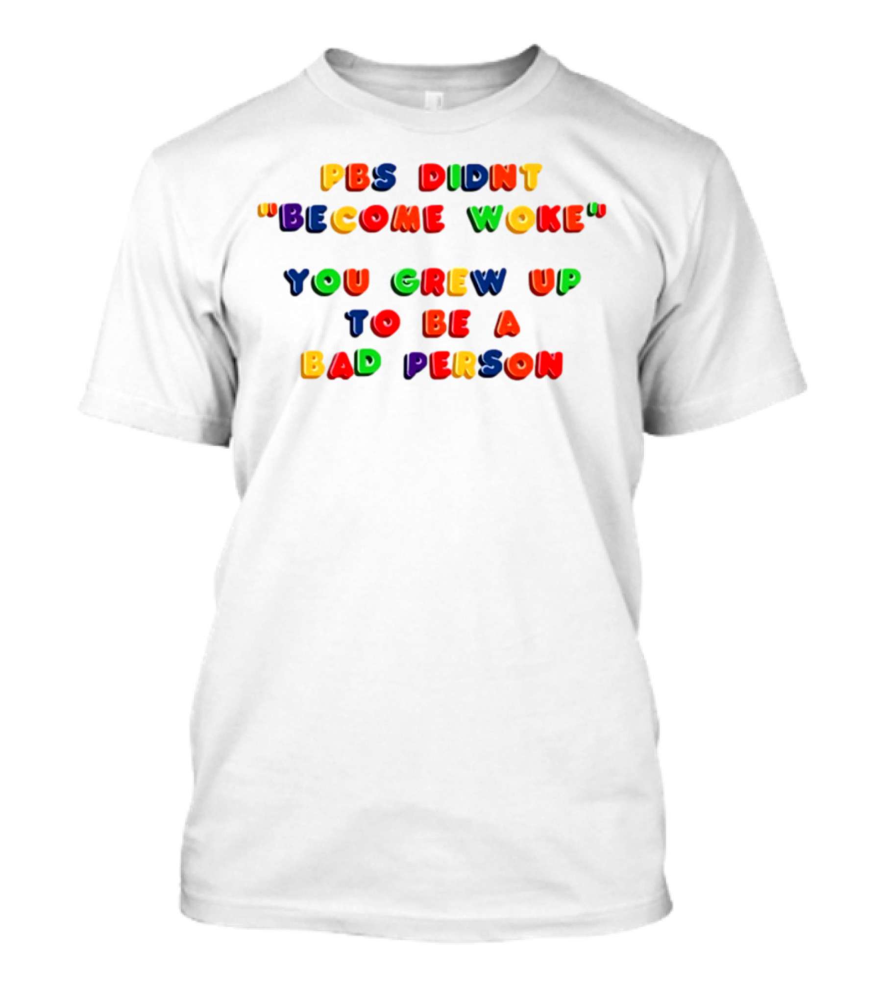 PBS Didn't "Become Woke" You Grew Up To Be A Bad Person Nostalgic Letter Blocks T-Shirt