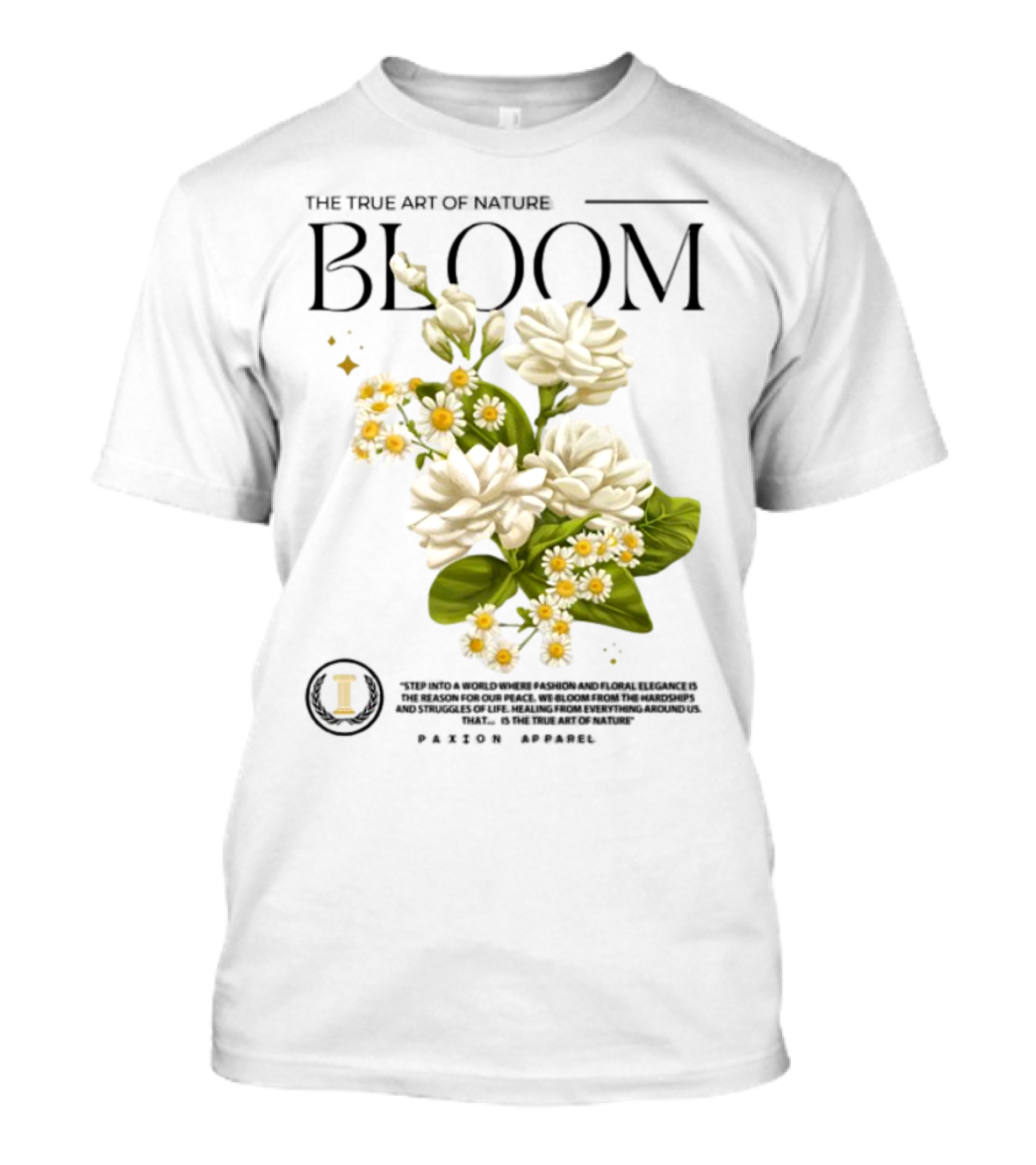 The True Art Of Nature Bloom Paxion Stop Emotion Creation Lead Change T-Shirt