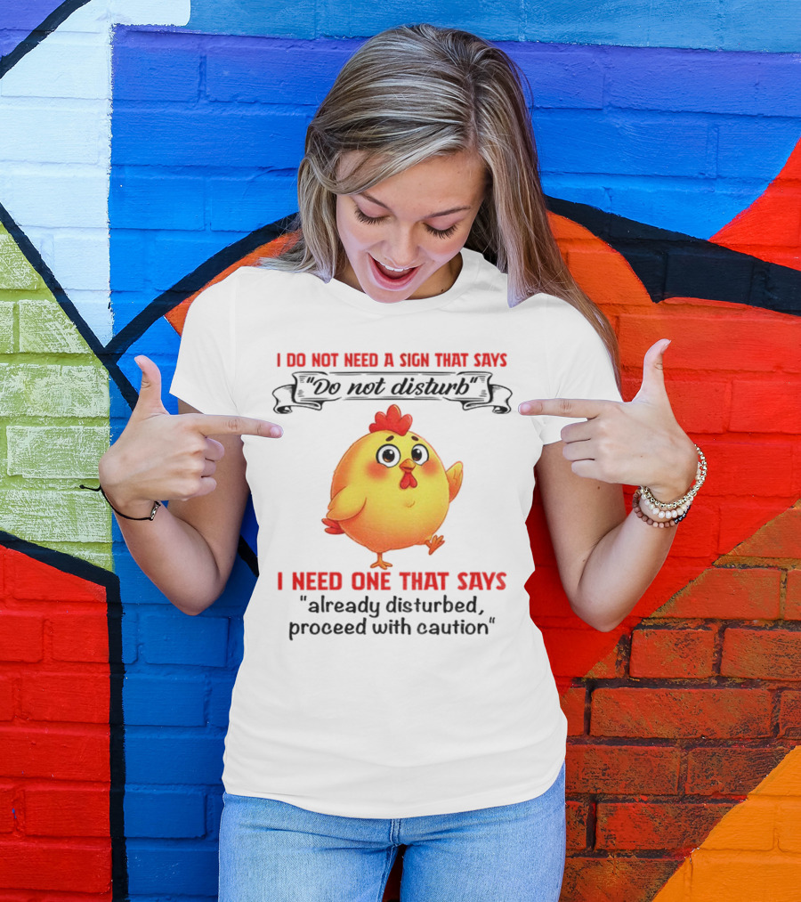 Cute Chicken Already Disturbed Proceed With Caution T-Shirt